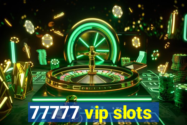 77777 vip slots